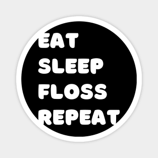 Eat Sleep Floss Repeat Magnet